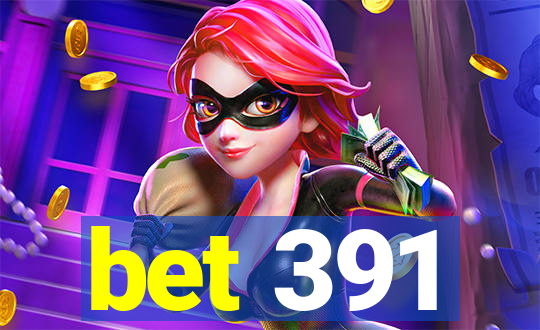 bet 391